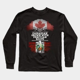 Canadian Grown With Peruvian Roots - Gift for Peruvian With Roots From Peru Long Sleeve T-Shirt